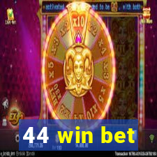 44 win bet